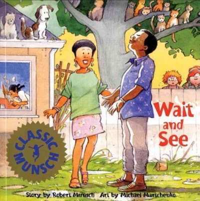 Wait and see / story by Robert Munsch ; art by Michael Martchenko.