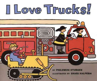 I love trucks! / by Philemon Sturges ; illustrated by Shari Halpern.