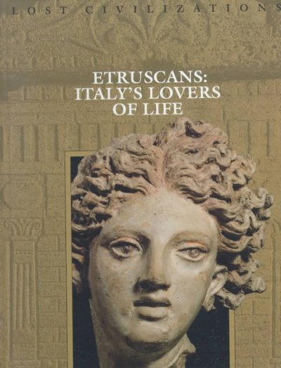 Etruscans : Italy's lovers of life / by the editors of Time-Life Books.