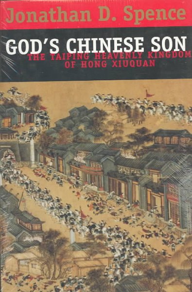 God's Chinese son : the Taiping Heavenly Kingdom of Hong Xiuquan / Jonathan D. Spence.