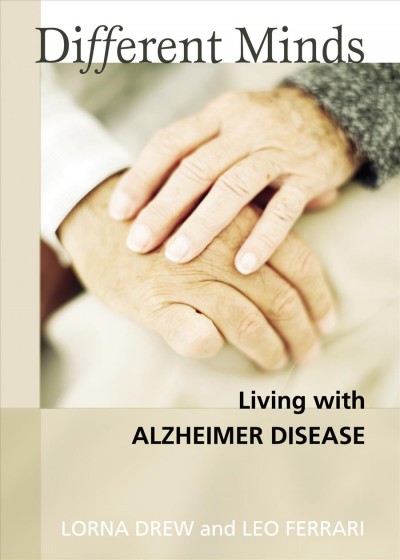 Different minds : living with Alzheimer disease / Lorna Drew and Leo C. Ferrari.