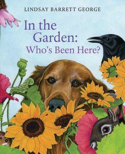 In the garden : who's been here? / Lindsay Barrett George.