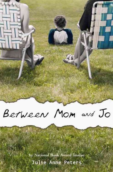 Between Mom and Jo / by Julie Anne Peters.