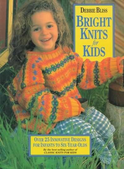 Bright knits for kids / Debbie Bliss.
