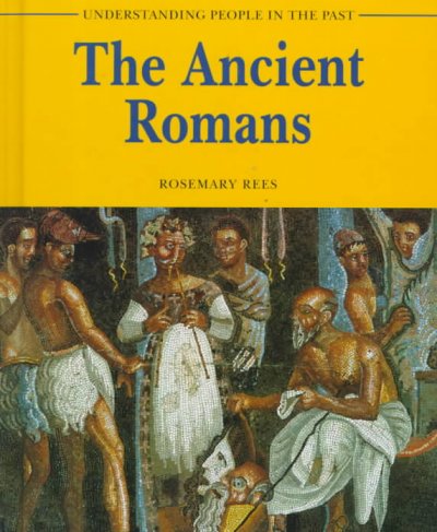 The ancient Romans / Rosemary Rees.