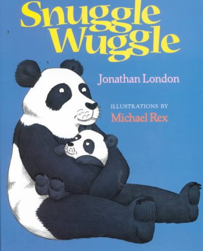 Snuggle wuggle / Jonathan London ; illustrations by Michael Rex.
