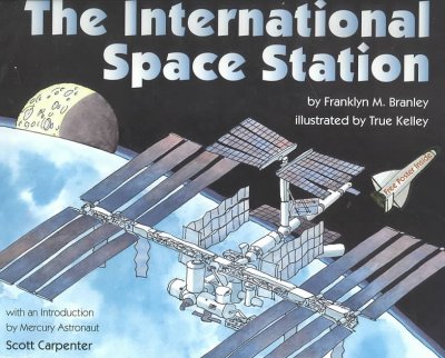 The International Space Station / by Franklyn M. Branley ; illustrated by True Kelley.