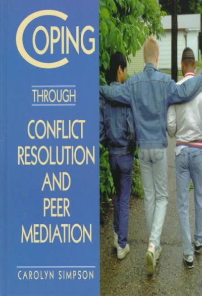 Coping through conflict resolution and peer mediation / Carolyn Simpson.
