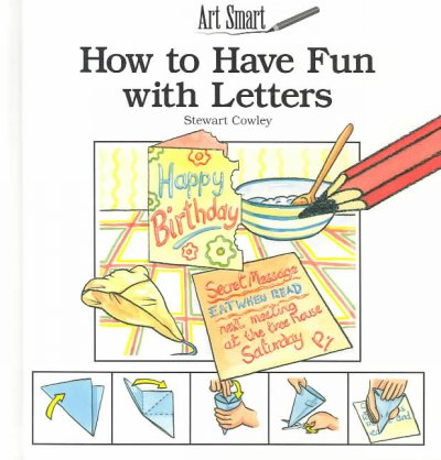 How to have fun with letters / Stewart Cowley.