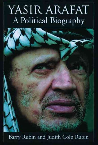 Yasir Arafat : a political biography / Barry Rubin, Judith Colp Rubin.
