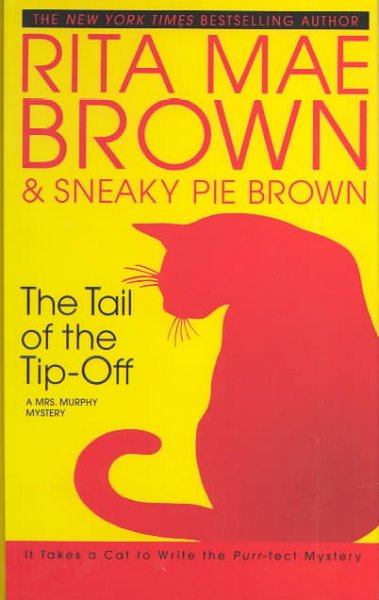 The tail of the tip-off / Rita Mae Brown & Sneaky Pie Brown ; illustrations by Michael Gellatly.