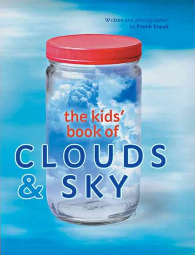 Kids' book of clouds & sky / written and photographed by Frank Staub.