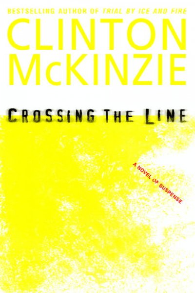 Crossing the line / Clinton McKinzie.