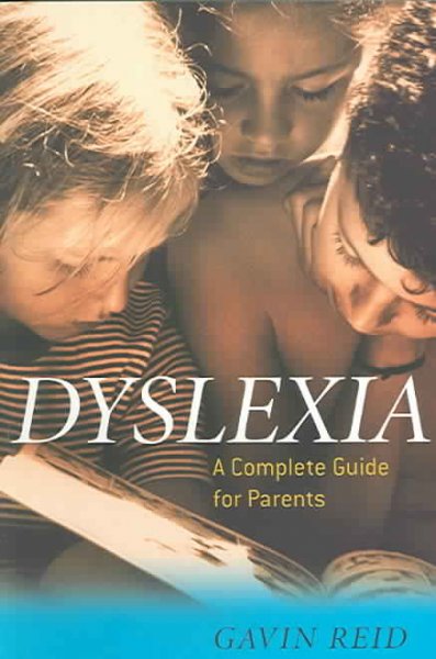 Dyslexia : a complete guide for parents / Gavin Reid.