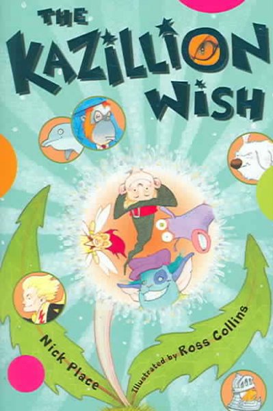The Kazillion wish / Nick Place ; illustrated by Ross Collins.