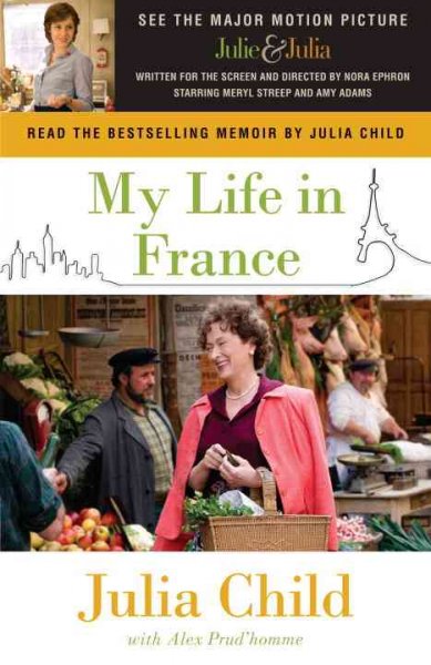 My Life in France / Julia Child with Alex Prud'Homme.