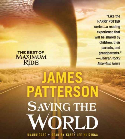 Maximum ride. Saving the world and other extreme sports [sound recording] / James Patterson.