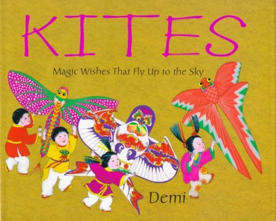 Kites : magic wishes that fly up to the sky / Demi.