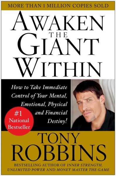 Awaken the giant within : how to take immediate control of your mental, emotional, physical & financial destiny! / Anthony Robbins.