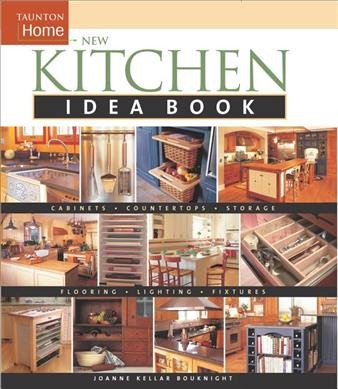 New kitchen idea book / Joanne Kellar Bouknight.