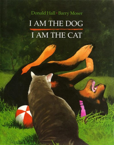 I am the dog, I am the cat / Donald Hall ; pictures by Barry Moser.