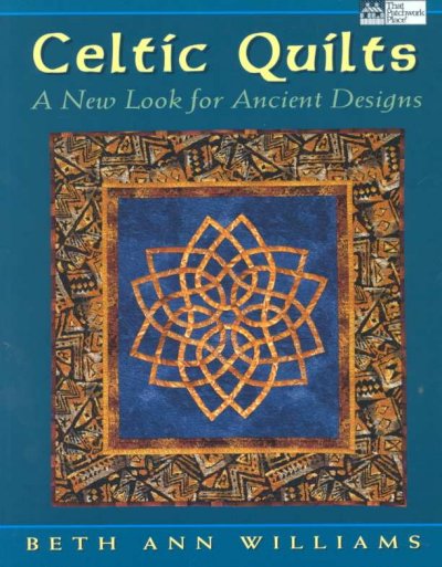 Celtic quilts : a new look for ancient designs / Beth Ann Williams.