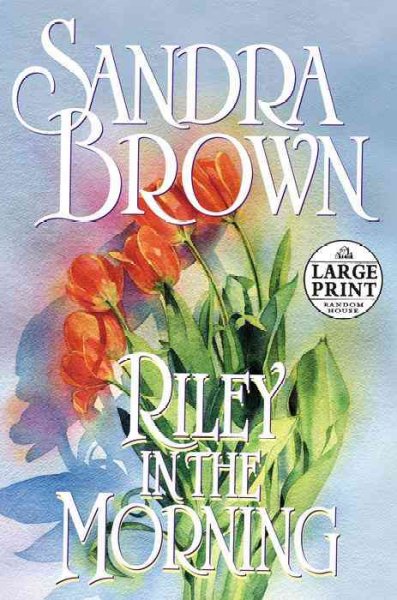 Riley in the morning / Sandra Brown.