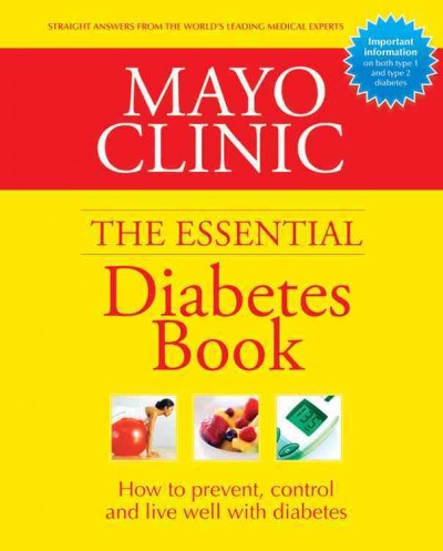 Mayo Clinic : the essential diabetes book : [how to prevent, control and live well with diabetes].