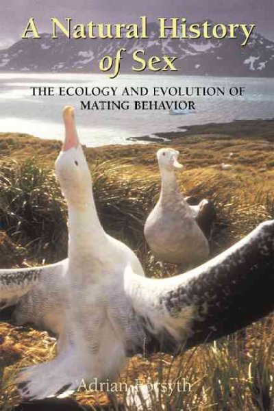 A natural history of sex : the ecology and evolution of mating behaviour / by Adrian Forsyth ; illustrated by Linda Bleck.