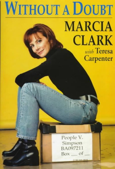 Without a doubt / Marcia Clark with Teresa Carpenter.