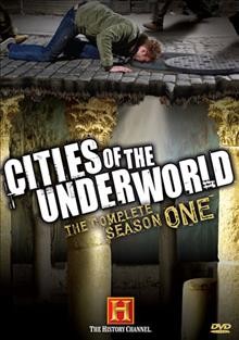 Cities of the underworld [videorecording] : the complete season one.