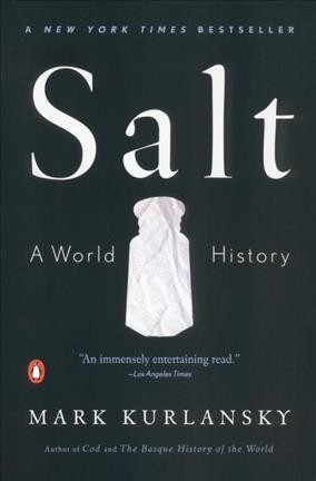 Salt : a world history / Mark Kurlansky.