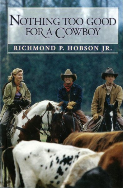 Nothing too good for a cowboy / Richmond P. Hobson, Jr.