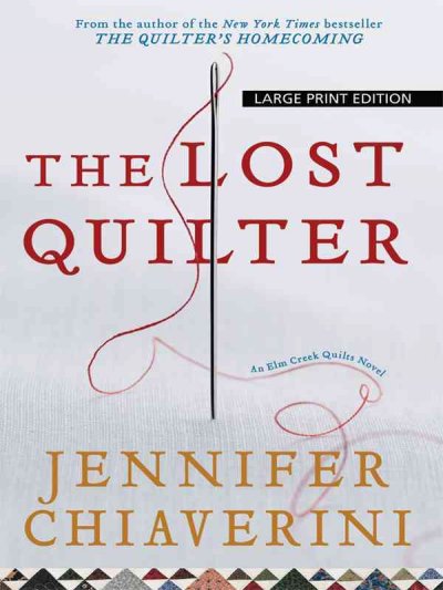 The lost quilter : [an Elm Creek quilts novel] / Jennifer Chiaverini.