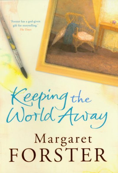 Keeping the world away / Margaret Forster.