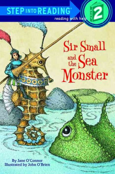 Sir Small and the sea monster / by Jane O'Connor ; illustrated by John O'Brien.
