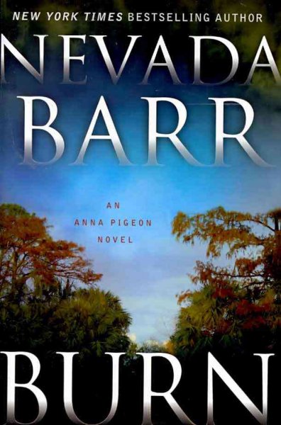 Burn : an Anna Pigeon novel / Nevada Barr.