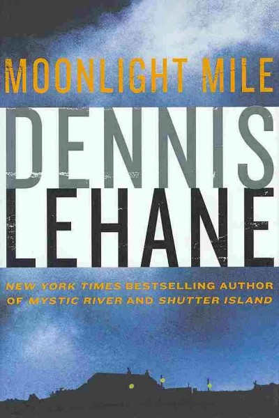 Moonlight mile / Dennis Lehane.