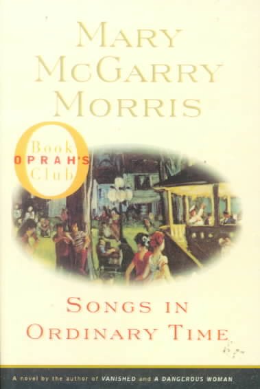 Songs in ordinary times / by Mary McGarry Morris.