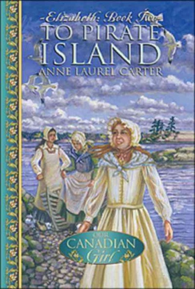 Elizabeth : to Pirate Island / Anne Laurel Carter.