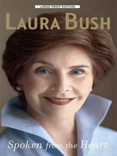 Spoken from the heart [text (large print)] / Laura Bush.