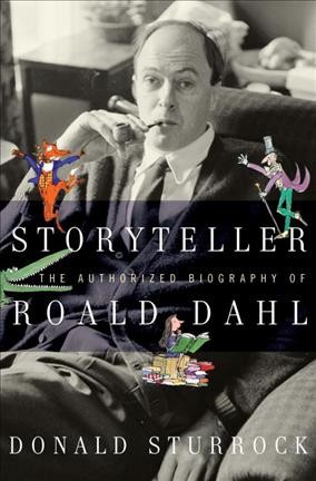 Storyteller : the authorized biography of Roald Dahl / Donald Sturrock.