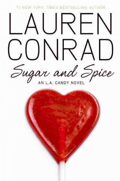 Sugar and spice : an L.A. candy novel / Lauren Conrad.