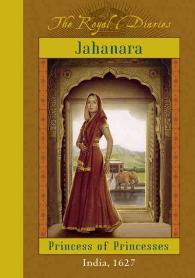 The Royal Diaries :Jahanara, Princess of Princesses, India, 1627