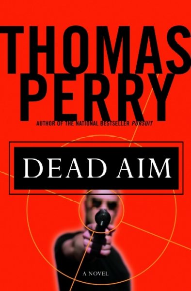 Dead aim : a novel / Thomas Perry.