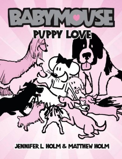 Babymouse : puppy love / by Jennifer L. Holm & Matthew Holm.