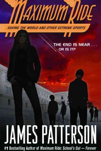 Maximum Ride : saving the world and other extreme sports / James Patterson.