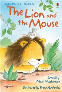 The lion and the mouse / retold by Mairi Mackinnon ; illustrated by Frank Endersby.