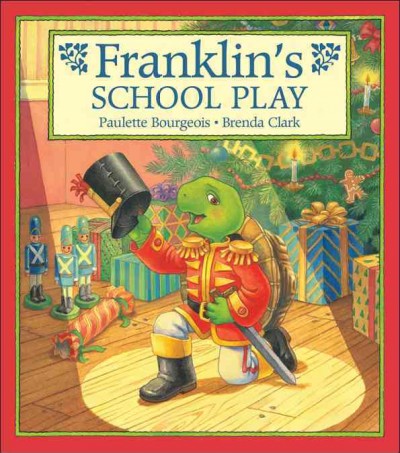 Franklin's school play / Paulette Bourgeois ; [illustrated by] Brenda Clark.