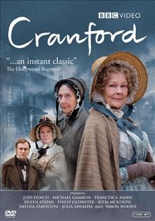 Cranford [video recording (DVD)] / 2 Entertain ; BBC ; WGBH Boston in association with Chestermead ; produced by Sue Birtwistle ; created by Sue Birtwistle and Susie Conklin ; written by Heidi Thomas ; directed by Simon Curtis, Steve Hudson.
